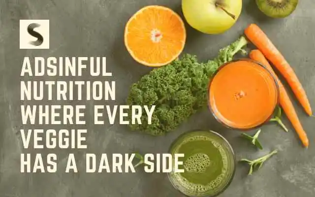 Sinful Nutrition Where Every Veggie Has a Dark Side
