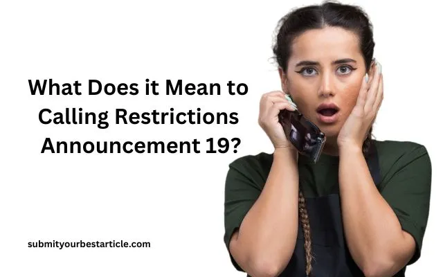 What Does it Mean to Calling Restrictions Announcement 19